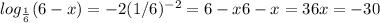 log_\frac{1}{6}(6-x)=-2 (1/6)^{-2}=6-x 6-x=36 x=-30