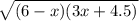 \sqrt{(6-x)(3x+4.5)}