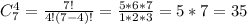 C_{7}^{4}=\frac{7!}{4!(7-4)!}=\frac{5*6*7}{1*2*3}=5*7=35