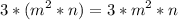 \displaystyle 3*(m^2*n)=3*m^2*n