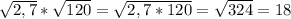 \sqrt{2,7}*\sqrt{120}=\sqrt{2,7*120}=\sqrt{324}=18