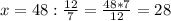 x=48:\frac{12}{7}=\frac{48*7}{12}=28