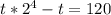 t * 2^{4} - t = 120