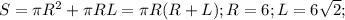 S=\pi R^2+\pi RL= \pi R(R+L); R=6; L=6\sqrt2;