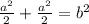 \frac{a^2}{2} + \frac{a^2}{2} = b^2