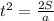  t^2=\frac{2S}{a}