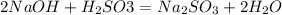 2NaOH + H_{2} SO{3} = Na_{2} SO_{3} + 2H_{2} O