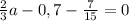 \frac{2}{3}a-0,7- \frac{7}{15}=0