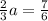 \frac{2}{3}a= \frac{7}{6}