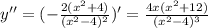 y''=(- \frac{2(x^2+4)}{(x^2-4)^2} )'= \frac{4x(x^2+12)}{(x^2-4)^3}