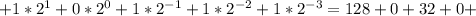 +1*2^1+0*2^0+1*2^{-1}+1*2^{-2}+1*2^{-3} = 128+0+32+0+