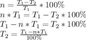 n=\frac{T_1-T_2}{T_1}*100\%\\&#10;n*T_1=T_1-T_2*100\%\\&#10;T_1-n*T_1=T_2*100\%\\&#10;T_2=\frac{T_1-n*T_1}{100\%}\\&#10;&#10;