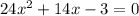 24x^{2}+14x-3=0