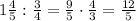 1\frac45 :\frac34=\frac95\cdot\frac43=\frac{12}5