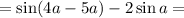 =\sin(4a-5a)-2\sin a=