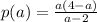 p(a)= \frac{a(4-a)}{a-2}