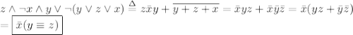 z\land \lnot x\land y\lor\lnot(y\lor z\lor x)\stackrel{\Delta}{=}z\bar x y+\overline{y+z+x}=\bar xyz+\bar x\bar y\bar z=\bar x(yz+\bar y\bar z)\\&#10;=\boxed{\bar x(y\equiv z)}