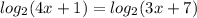 log_2(4x+1)=log_2(3x+7)