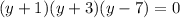 (y+1)(y+3)(y-7)=0 