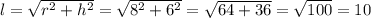 l=\sqrt{r^2+h^2}=\sqrt{8^2+6^2}=\sqrt{64+36}=\sqrt{100}=10