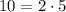 10=2\cdot5