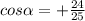 cos\alpha=+\frac{24}{25}