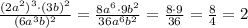 \frac{(2a^2)^3 \cdot (3b)^2}{(6a^3b)^2}=\frac{8a^6 \cdot 9b^2}{36a^6b^2}=\frac{8 \cdot 9}{36}=\frac{8}{4}=2