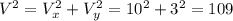 V^{2}=V_{x}^{2}+V_{y}^{2}=10^2+3^2=109 