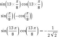 Решите пример: sin13pi/8*cos13pi/8