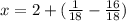 x=2+(\frac{1}{18}-\frac{16}{18})