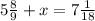 5\frac{8}{9}+x=7\frac{1}{18}