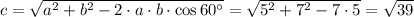 c= \sqrt{a^2+b^2-2\cdot a\cdot b\cdot \cos 60а}= \sqrt{5^2+7^2-7\cdot 5} = \sqrt{39}