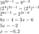 16^{2x-1} = 8^{x-2}\\(2^4)^{2x-1} = (2^3)^{x-2}\\2^{8x-4}=2^{3x-6}\\8x-4=3x-6\\5x=-2\\x=-0,2