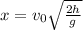 x = v_{0}\sqrt{\frac{2h}{g}