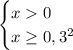 \begin{cases} x0\\x\geq0,3^2\end{cases}