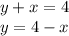 y + x = 4 \\y = 4 - x