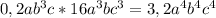 0,2ab^{3}c * 16a^{3}bc^{3} = 3,2a^{4}b^{4}c^{4}