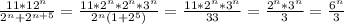 \frac{11*12^n}{2^n+2^{n+5}}=\frac{11*2^n*2^n*3^n}{2^n(1+2^5)}=\frac{11*2^n*3^n}{33}=\frac{2^n*3^n}{3}=\frac{6^n}{3}