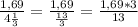 \frac{1,69}{4\frac{1}{3}}=\frac{1,69}{\frac{13}{3}}=\frac{1,69*3}{13}