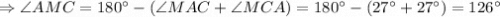 \Rightarrow \angle AMC = 180^{\circ} - (\angle MAC + \angle MCA) = 180^{\circ} - (27^{\circ} + 27^{\circ}) = 126^{\circ}