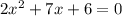 2x^2+7x+6=0