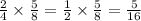 \frac{2}{4} \times \frac{5}{8} = \frac{1}{2} \times \frac{5}{8} = \frac{5}{16}