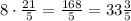 8\cdot\frac{21}5=\frac{168}5=33\frac35