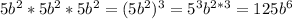 5b^2*5b^2*5b^2=(5b^2)^3=5^3b^{2*3} =125b^6