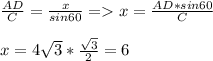 \frac{AD}{C}=\frac{x}{sin60}=x=\frac{AD*sin60}{C}\\\\x=4\sqrt{3}*\frac{\sqrt{3} }{2}=6