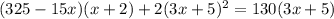 \((325-15x)(x+2)+2(3x+5)^2=130(3x+5)\)