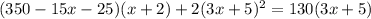 \((350-15x-25)(x+2)+2(3x+5)^2=130(3x+5)\)