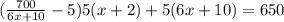 \((\frac{700}{6x+10}-5)5(x+2)+5(6x+10)=650\)