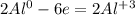 2Al^0 - 6e = 2Al^+^3