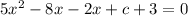 5x^2-8x-2x+c+3=0